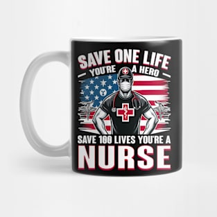 Save one life your a hero, Save 100 lives your a nurse Mug